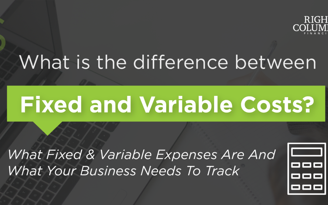 What is the Difference Between Fixed and Variable Costs?